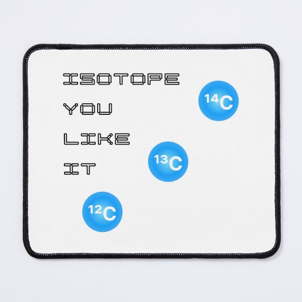 Item preview, Isotope You Like It Funny Nuclear Chemistry Pun designed and sold by ThePungineer.