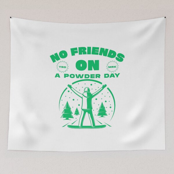 Item preview, No friends on a powder day designed and sold by Peerless-Prime.