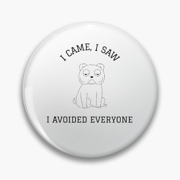 Item preview, I CAME, I SAW...I AVOIDED EVERYONE designed and sold by TeeezShirtz.