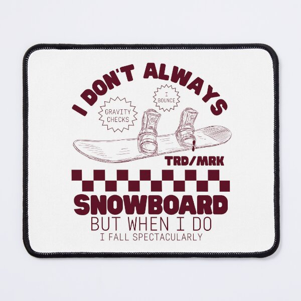 Item preview, I don't always snowboard, but when I do, I fall spectacularly designed and sold by Peerless-Prime.
