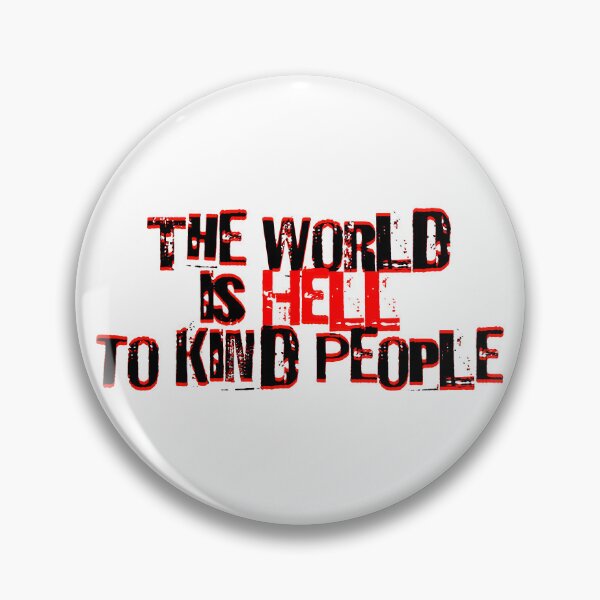 Item preview, The World is Hell to Kind People designed and sold by CGDesignsIL.