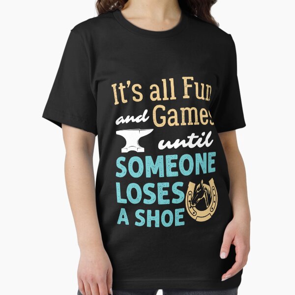 Item preview, Farrier It's All Fun and Games Until Someone Loses a Shoe designed and sold by jaygo.