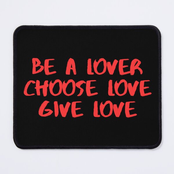 Item preview, be a lover choose love give love designed and sold by SWETA HALDER.