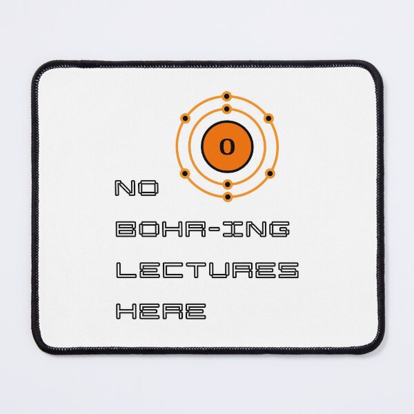 Item preview, No Bohr-ing Lectures Funny Science Pun designed and sold by ThePungineer.