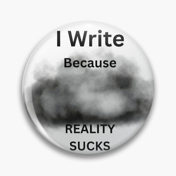 Item preview, I Write Because Reality Sucks - Writer Humor designed and sold by LawrenceDesigns.