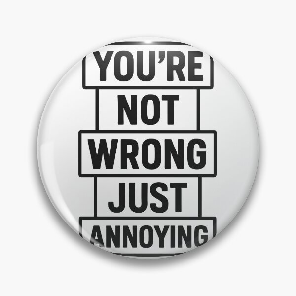 Item preview, You'Re Not Wrong Just Annoying Quote Shirt for Humor Lovers designed and sold by ThreadQuirk.