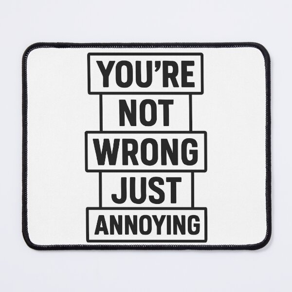 Item preview, You'Re Not Wrong Just Annoying Quote Shirt for Humor Lovers designed and sold by ThreadQuirk.