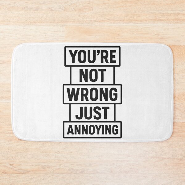 Item preview, You'Re Not Wrong Just Annoying Quote Shirt for Humor Lovers designed and sold by ThreadQuirk.