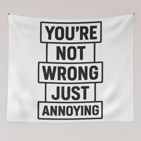 Item preview, You'Re Not Wrong Just Annoying Quote Shirt for Humor Lovers designed and sold by ThreadQuirk.