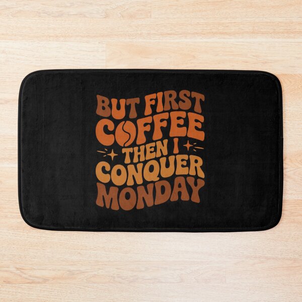 Item preview, But First Coffee Then I Conquer Monday designed and sold by teevoxx.