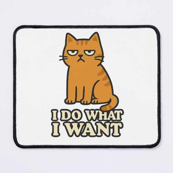 Item preview, I Do What I Want – Sarcastic Cat Attitude Design designed and sold by Print_Drip.