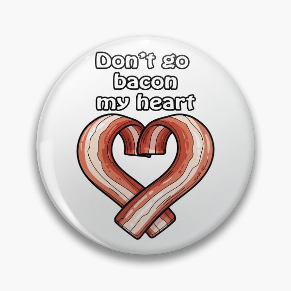 Item preview, Don't go bacon my heart, funny, silly, pun, joke designed and sold by CaptTaters.