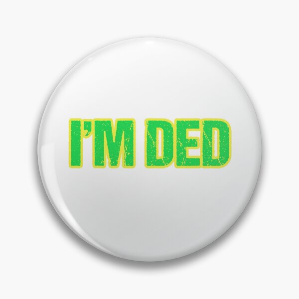 Item preview, I'm Ded, Yellow Outline designed and sold by Memes N Lore .
