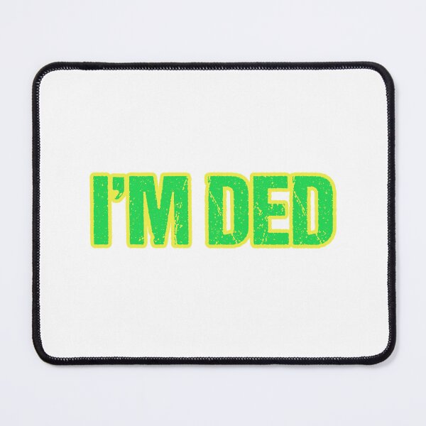 Item preview, I'm Ded, Yellow Outline designed and sold by Memes N Lore .