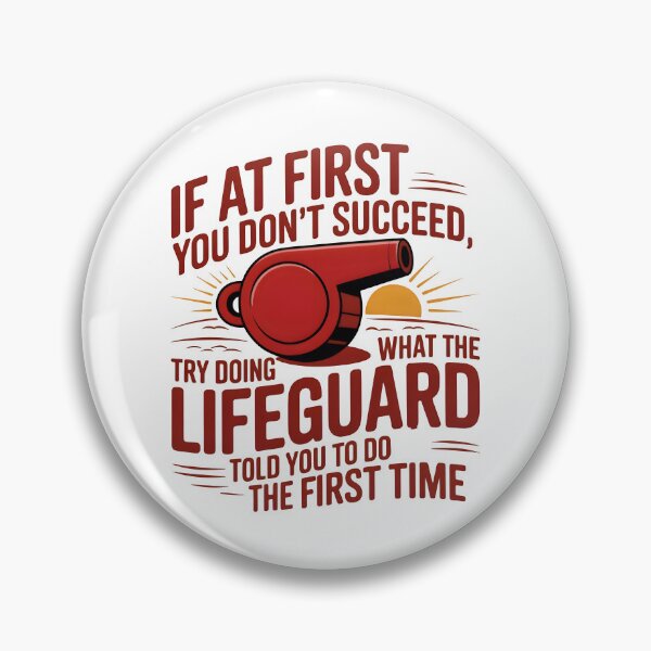 Item preview, If At First You Don't Succeed, Try Doing What The Lifeguard Told You To Do The First Time designed and sold by TeesYouWant.