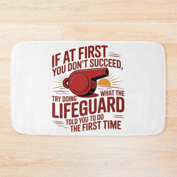 Item preview, If At First You Don't Succeed, Try Doing What The Lifeguard Told You To Do The First Time designed and sold by TeesYouWant.