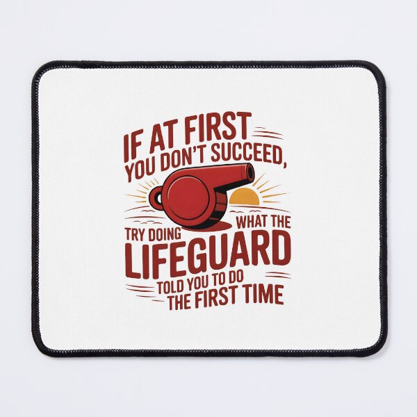 Item preview, If At First You Don't Succeed, Try Doing What The Lifeguard Told You To Do The First Time designed and sold by TeesYouWant.