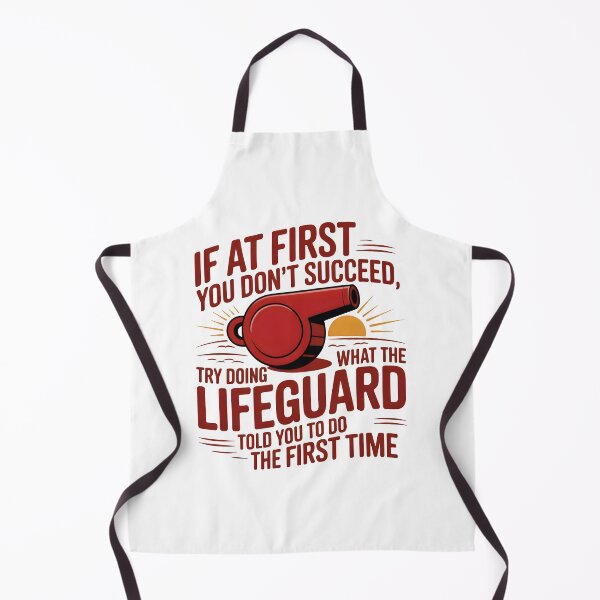 Item preview, If At First You Don't Succeed, Try Doing What The Lifeguard Told You To Do The First Time designed and sold by TeesYouWant.