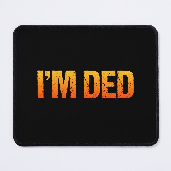 Item preview, I'm Ded, Hot Orange designed and sold by Memes N Lore .