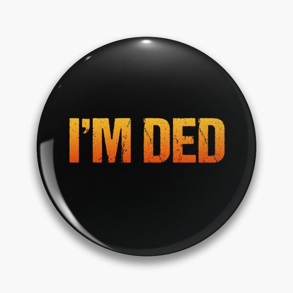 Item preview, I'm Ded, Hot Orange designed and sold by Memes N Lore .