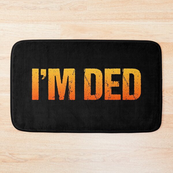 Item preview, I'm Ded, Hot Orange designed and sold by Memes N Lore .