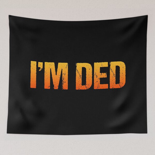 Item preview, I'm Ded, Hot Orange designed and sold by Memes N Lore .