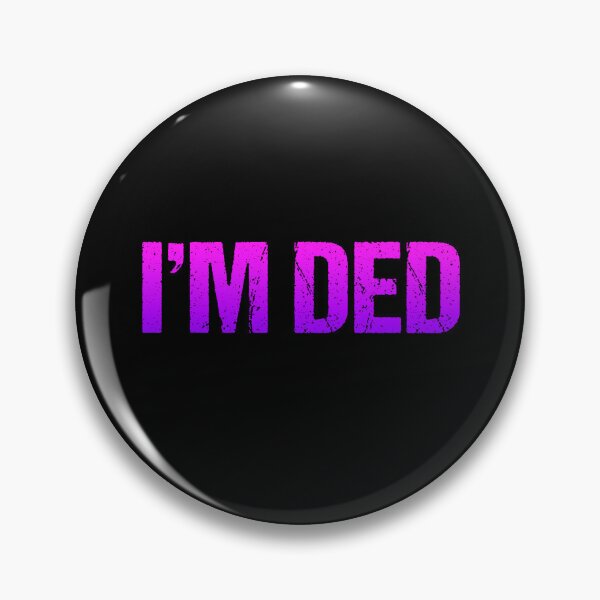 Item preview, I'm Ded, Pink and Violet designed and sold by Memes N Lore .