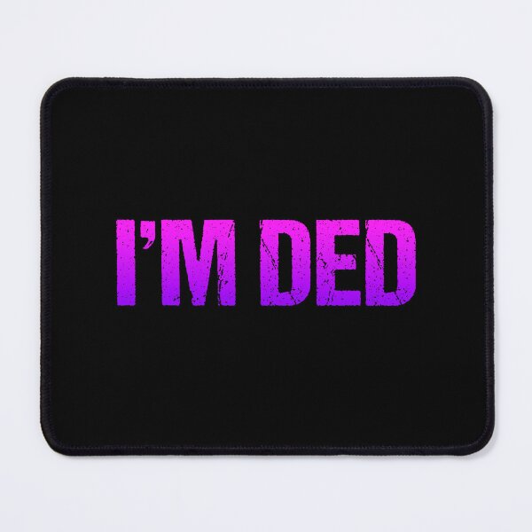Item preview, I'm Ded, Pink and Violet designed and sold by Memes N Lore .