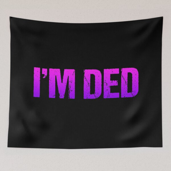 Item preview, I'm Ded, Pink and Violet designed and sold by Memes N Lore .