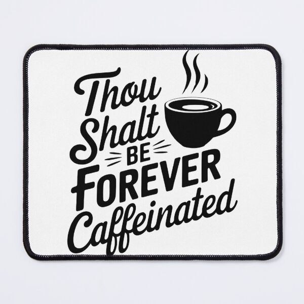 Item preview, Thou Shalt Be Forever Caffeinated – Funny Coffee Lover Quote designed and sold by moonlightglo.