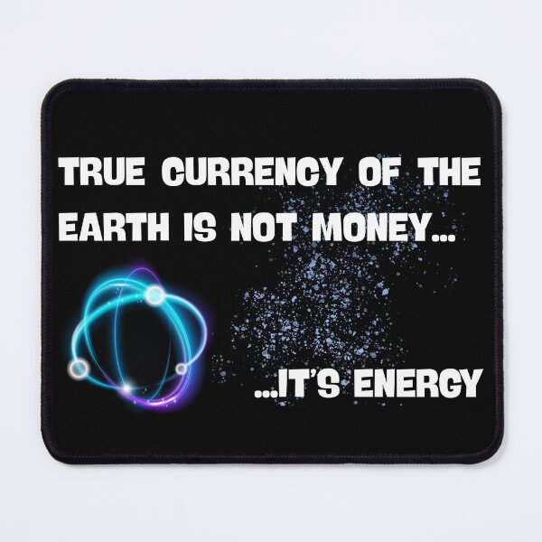 Item preview, True Currency Of The Earth Is Not Money It's Energy designed and sold by Lazy days, starry nights.