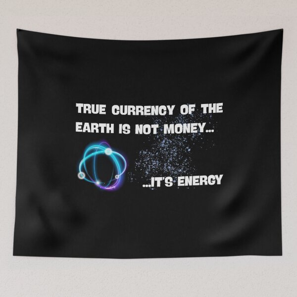 Item preview, True Currency Of The Earth Is Not Money It's Energy designed and sold by Lazy days, starry nights.