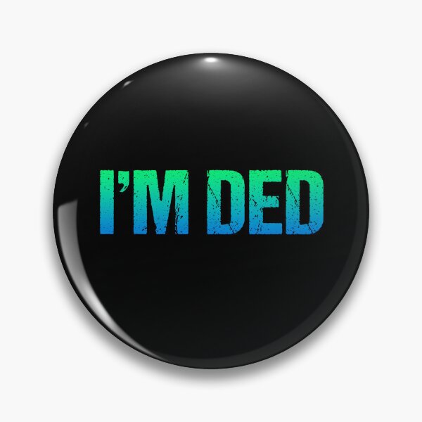 Item preview, I'm Ded, Green and Blue designed and sold by Memes N Lore .