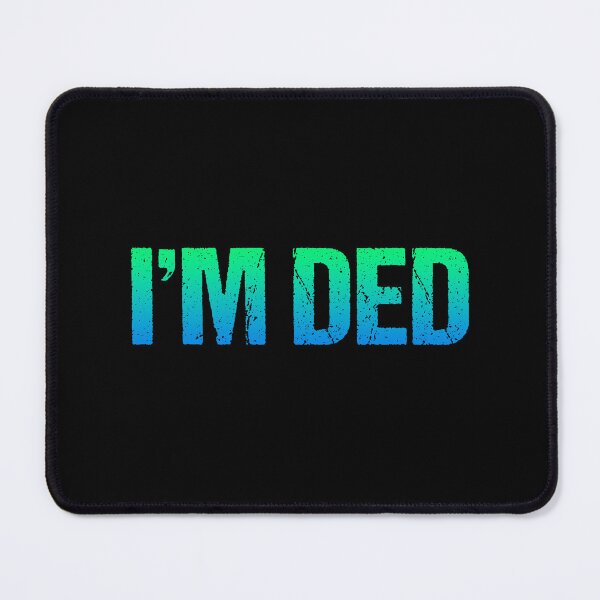 Item preview, I'm Ded, Green and Blue designed and sold by Memes N Lore .