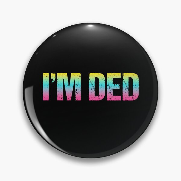 Item preview, I'm Ded, Neon Gradient designed and sold by Memes N Lore .