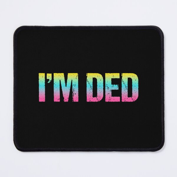 Item preview, I'm Ded, Neon Gradient designed and sold by Memes N Lore .