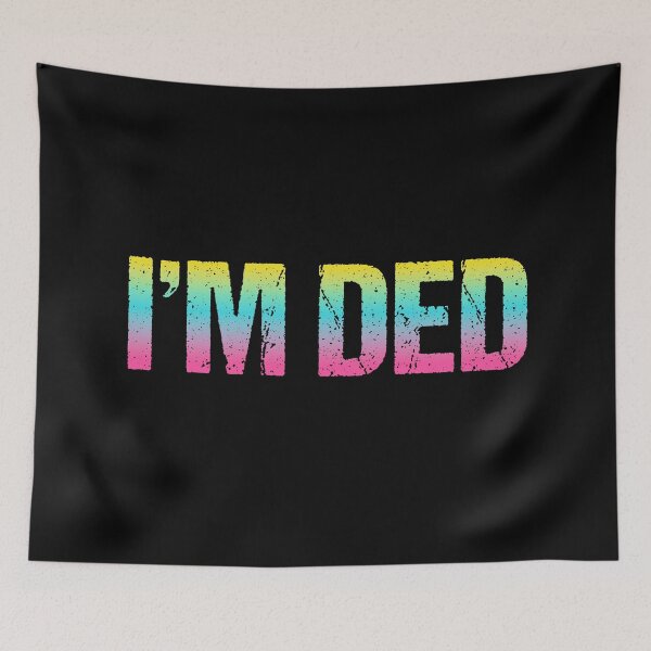 Item preview, I'm Ded, Neon Gradient designed and sold by Memes N Lore .