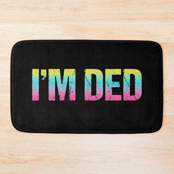 Item preview, I'm Ded, Neon Gradient designed and sold by Memes N Lore .