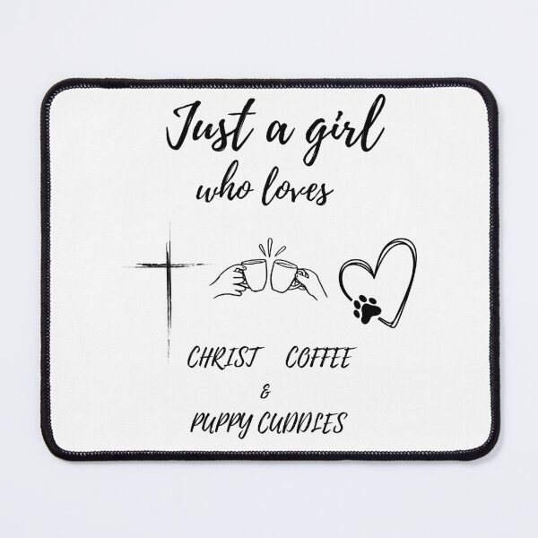 Item preview, Just a girl who loves Christ, Coffee and Puppy Cuddles designed and sold by GraceNoted.