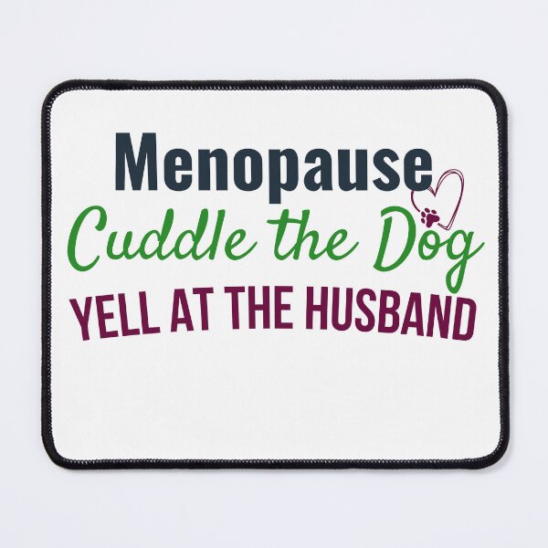 Item preview, Menopause Humor T-Shirt: Cuddle Dog, Yell Husband | Funny Midlife Women's Relatable Gift designed and sold by gomofo1974.