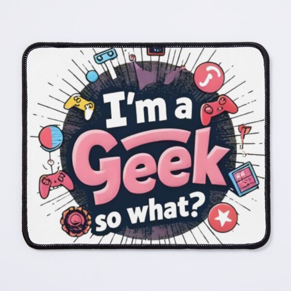 Item preview, I'm a Geek, So What? - Geek Pride in High Definition designed and sold by 0penvimark.