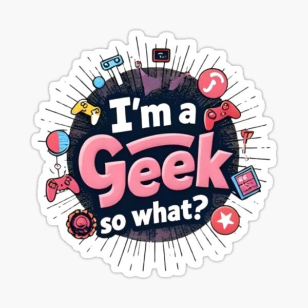 Item preview, I'm a Geek, So What? - Geek Pride in High Definition designed and sold by 0penvimark.