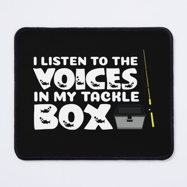 Item preview, I Listen to the Voices in my Tackle Box Funny Fishing designed and sold by jaygo.
