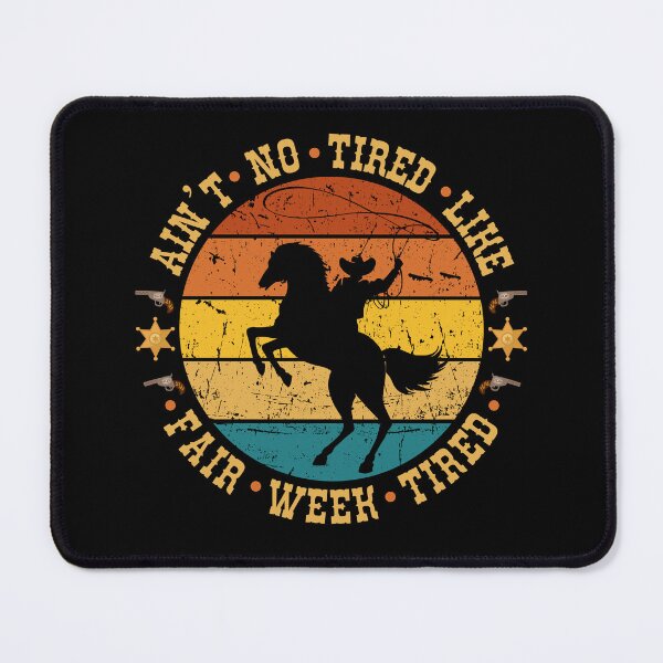 Item preview, Ain’t No Tired Like Fair Week Tired designed and sold by Pishpunta.
