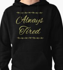 Always Tired Posty Design Pullover Hoodie