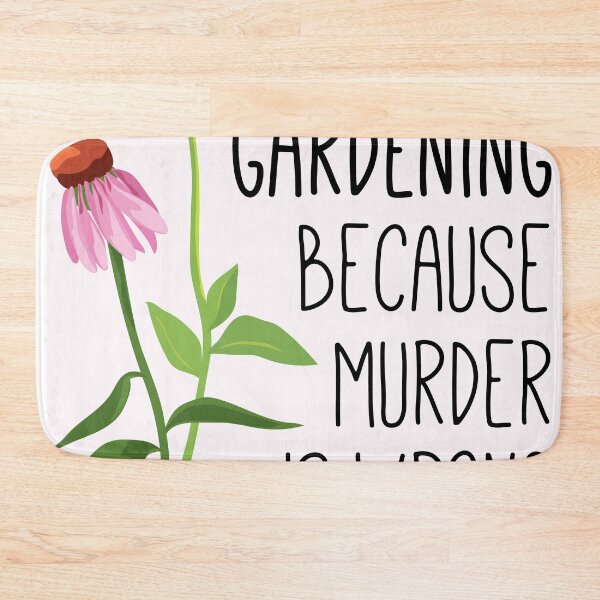 Item preview, Gardening Because Murder is Wrong designed and sold by ShannonSArtwork.