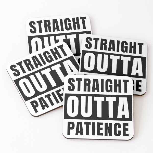 Item preview, Straight Outta Patience – Sarcastic Mood designed and sold by PrintProsto.