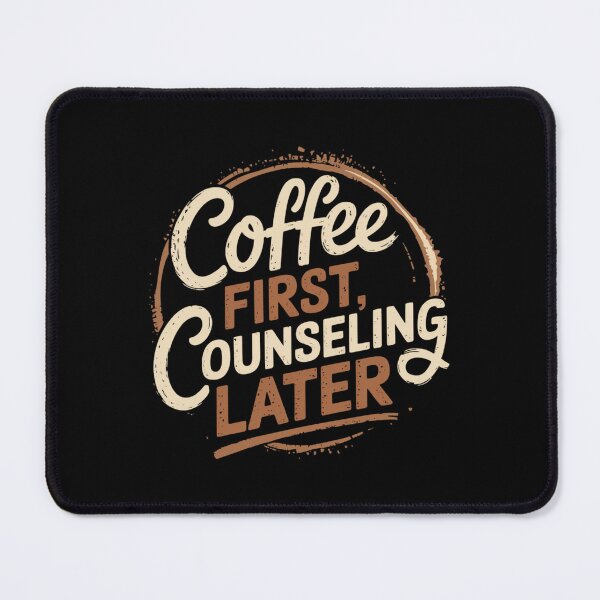 Item preview, Coffee First, Counseling Later designed and sold by theartfulaspie.