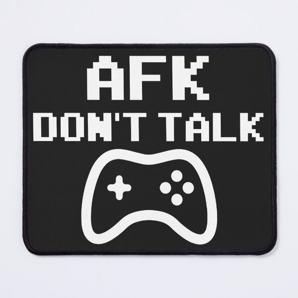 Item preview, AFK Don’t Talk – Gamer Mode OFF designed and sold by PrintProsto.