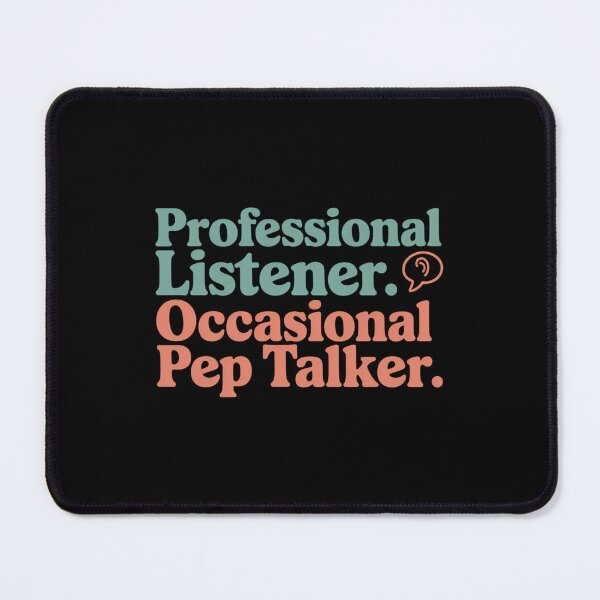 Item preview, Professional Listener, Occasional Pep Talker designed and sold by theartfulaspie.